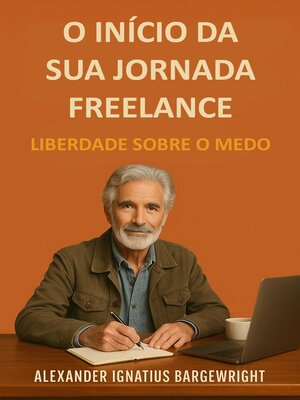 cover image of O início da sua jornada freelance--Liberdade sobre o medo